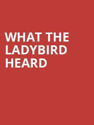 What The Ladybird Heard at Palace Theatre